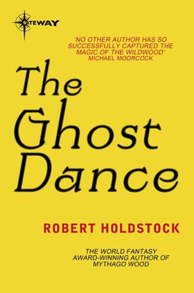 The Ghost Dance (ebok) av Robert Holdstock