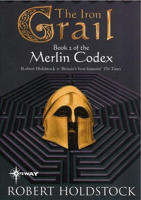 The Iron Grail - Book 2 of the Merlin Codex (ebok) av Robert Holdstock