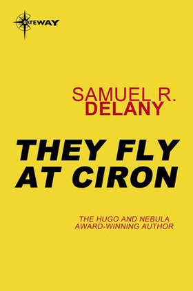 They Fly at Ciron (ebok) av Samuel R. Delany