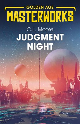 Judgment Night: A Selection of Science Fiction (ebok) av C.L. Moore