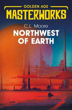 Northwest of Earth (ebok) av C.L. Moore