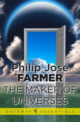 The Maker of Universes (ebok) av Philip Jose Farmer