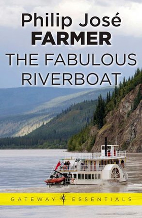 The Fabulous Riverboat (ebok) av Philip Jose Farmer