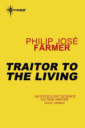 Traitor to the Living (ebok) av Philip Jose Farmer