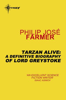 Tarzan Alive - A Definitive Biography of Lord Greystoke (ebok) av Philip Jose Farmer