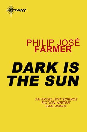 Dark Is the Sun (ebok) av Philip Jose Farmer