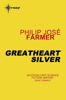 Greatheart Silver (ebok) av Philip Jose Farmer