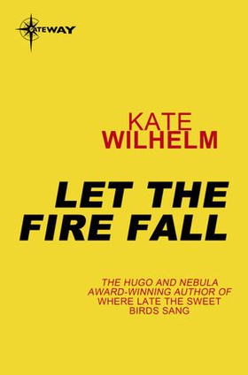 Let the Fire Fall (ebok) av Kate Wilhelm