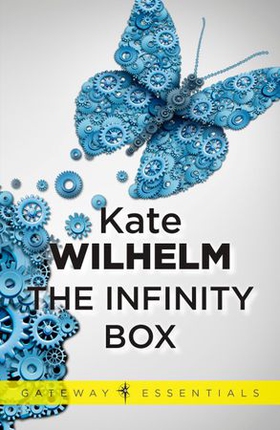 The Infinity Box (ebok) av Kate Wilhelm
