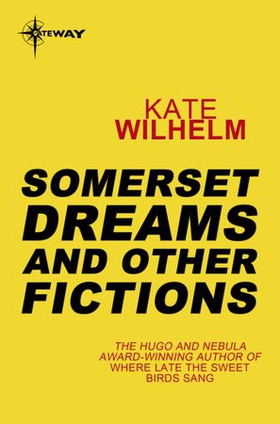 Somerset Dreams and Other Fictions (ebok) av Kate Wilhelm
