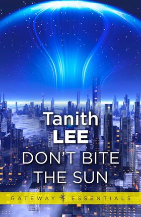 Don't Bite the Sun (ebok) av Tanith Lee