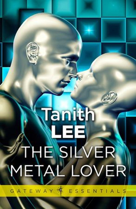 The Silver Metal Lover (ebok) av Tanith Lee