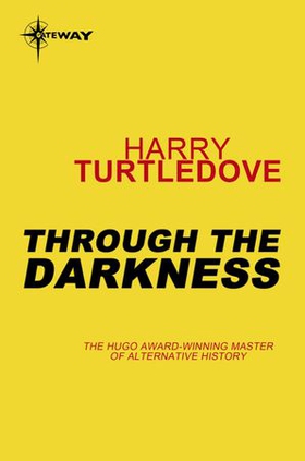 Through the Darkness - Book Three of The Darkness Series (ebok) av Harry Turtledove