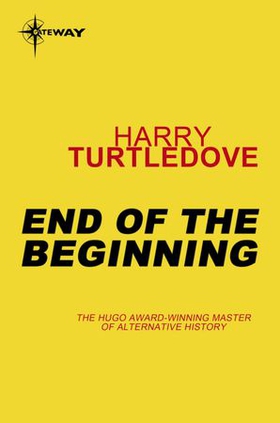 End of the Beginning (ebok) av Harry Turtledove