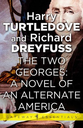 The Two Georges: A Novel of an Alternate America (ebok) av Harry Turtledove