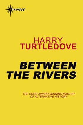 Between the Rivers (ebok) av Harry Turtledove