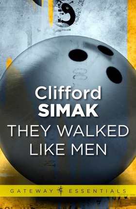 They Walked Like Men (ebok) av Clifford D. Simak