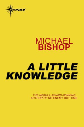 A Little Knowledge (ebok) av Michael Bishop