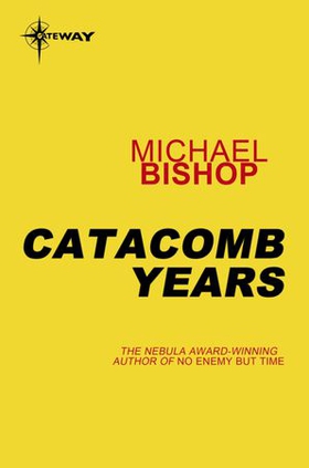 Catacomb Years (ebok) av Michael Bishop