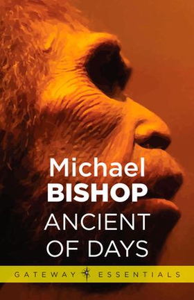 Ancient of Days (ebok) av Michael Bishop