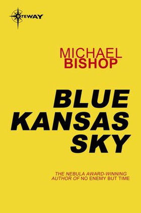 Blue Kansas Sky (ebok) av Michael Bishop