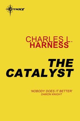 The Catalyst (ebok) av Charles L. Harness