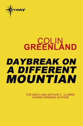 Daybreak on a Different Mountain (ebok) av Colin Greenland