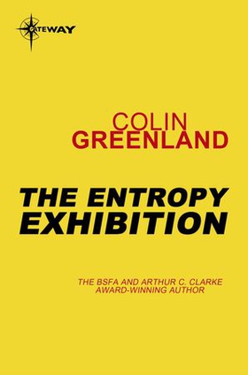 The Entropy Exhibition (ebok) av Colin Greenland