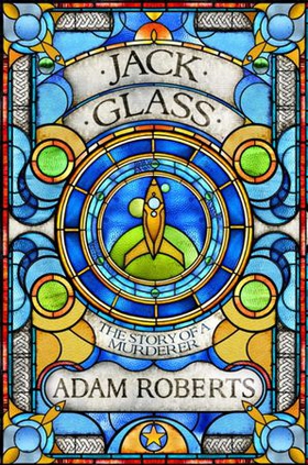 Jack Glass (ebok) av Adam Roberts