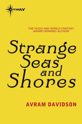 Strange Seas and Shores (ebok) av Avram Davidson