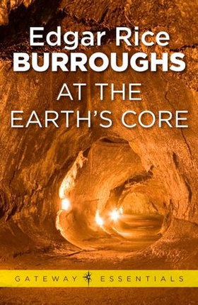 At the Earth's Core - Pellucidar Book 1 (ebok) av Edgar Rice Burroughs