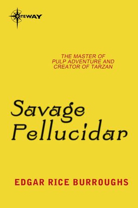 Savage Pellucidar - Pellucidar Book 7 (ebok) av Edgar Rice Burroughs