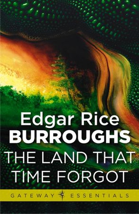 The Land That Time Forgot - Land That Time Forgot Book 1 (ebok) av Edgar Rice Burroughs