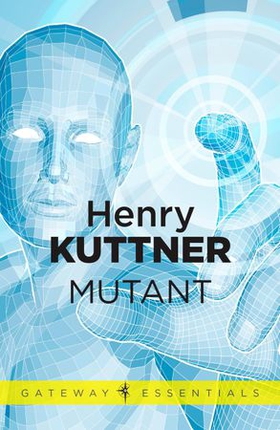 Mutant (ebok) av Henry Kuttner