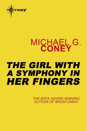 The Girl With a Symphony in Her Fingers (ebok) av Michael G. Coney