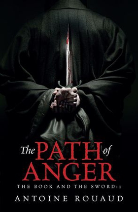 The Path of Anger - The Book and the Sword: 1 (ebok) av Antoine Rouaud