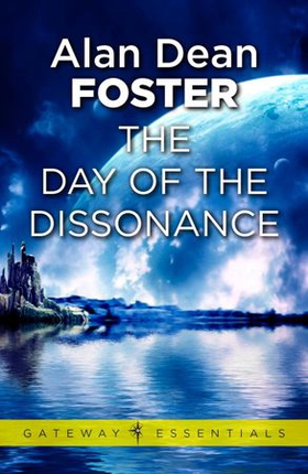 The Day of the Dissonance (ebok) av Alan Dean Foster