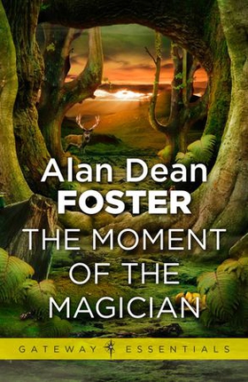 The Moment of the Magician (ebok) av Alan Dean Foster