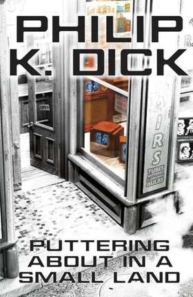 Puttering About in a Small Land (ebok) av Philip K Dick