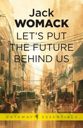 Let's Put the Future Behind Us (ebok) av Jack Womack
