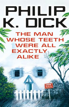 The Man Whose Teeth Were All Exactly Alike (ebok) av Philip K Dick