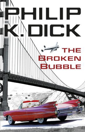 The Broken Bubble (ebok) av Philip K Dick