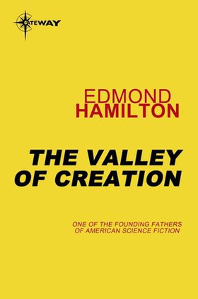 The Valley of Creation (ebok) av Edmond Hamilton