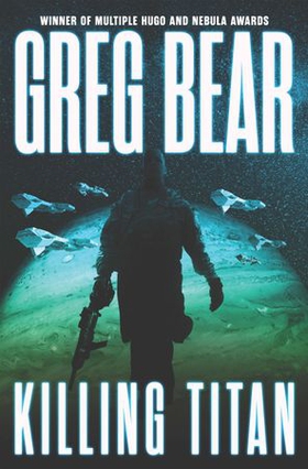 Killing Titan (ebok) av Greg Bear