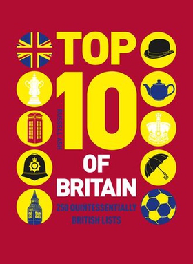 Top 10 of Britain - 250 quintessentially British lists (ebok) av Russell Ash