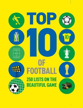 Top 10 of Football - 250 lists on the beautiful game (ebok) av Russell Ash