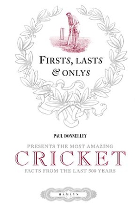 Firsts, lasts & onlys of cricket - presenting the most amazing cricket facts from the last 500 years (ebok) av Paul Donnelley
