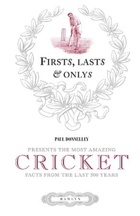 Firsts, lasts & onlys of cricket