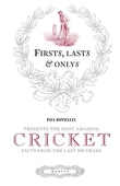 Firsts, lasts & onlys of cricket
