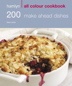 Hamlyn All Colour Cookery: 200 Make Ahead Dishes - Hamlyn All Colour Cookbook (ebok) av Sara Lewis
